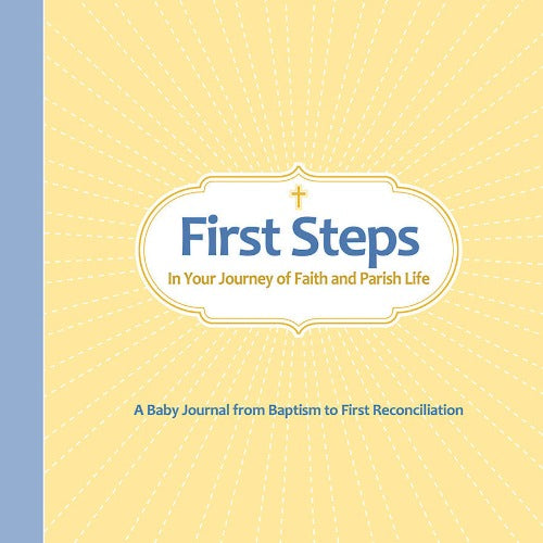 FIRST STEPS: IN YOUR JOURNEY OF FAITH AND PARISH LIFE - BABY JOURNAL