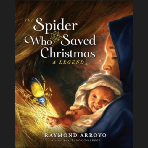 THE SPIDER WHO SAVED CHRISTMAS: A LEGEND - BY ARROYO, RAYMOND