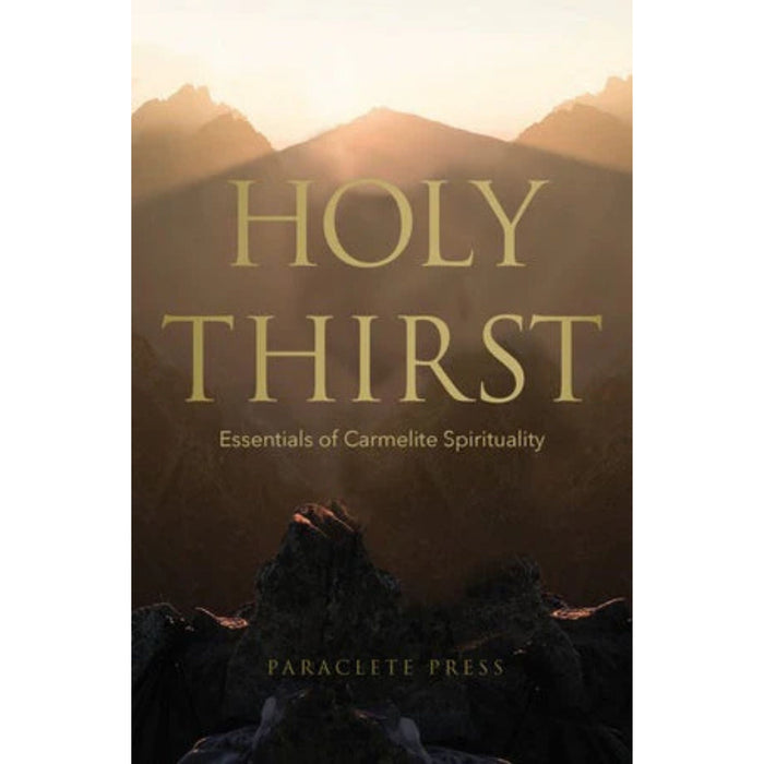 Holy Thirst: Essentials of Carmelite Spirituality