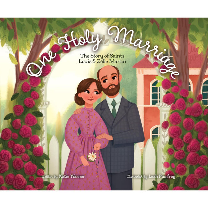 One Holy Marriage: The Story of Louis and Zélie Martin