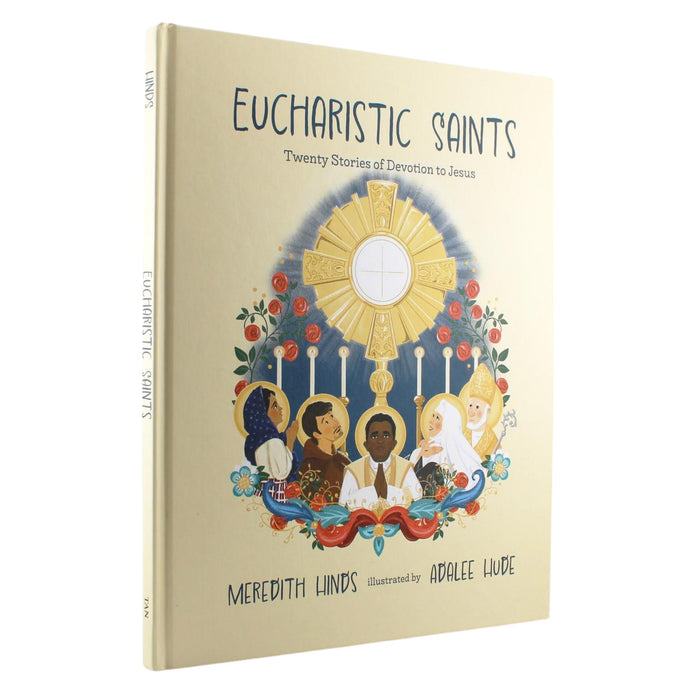 Eucharistic Saints: Twenty Stories of Devotion to Jesus