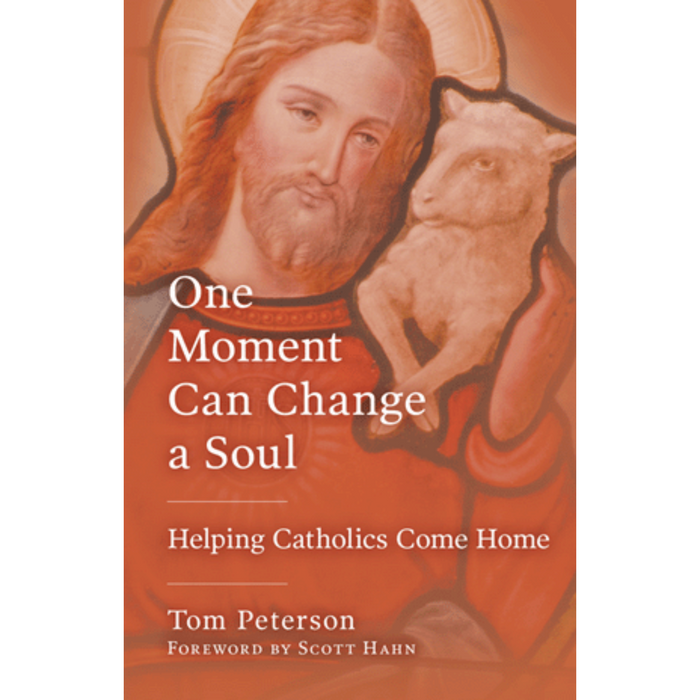 One Moment Can Change A Soul: Helping Catholics Come Home