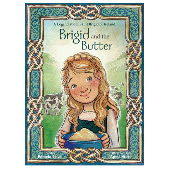 Brigid and the Butter: A Legend of St Brigid of Ireland by Pamela Love