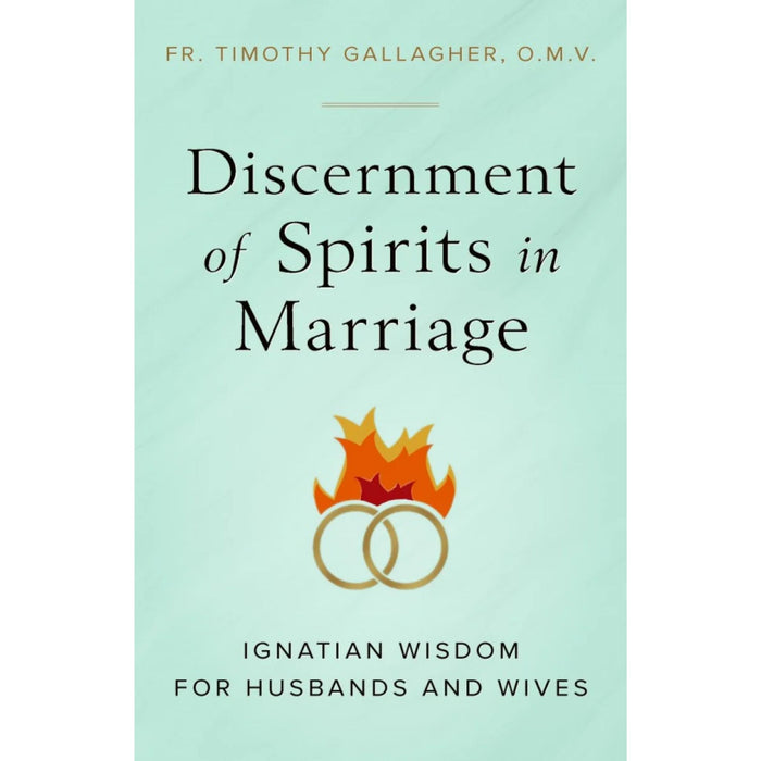 Discernment of Spirits in Marriage: Ignatian Wisdom for Husbands and Wives