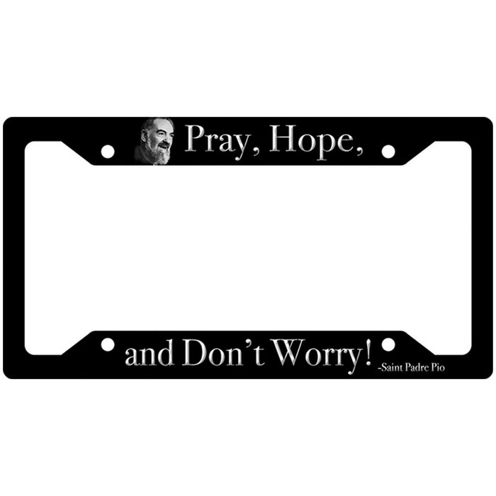 Pray Hope & Don't Worry License Plate Frame