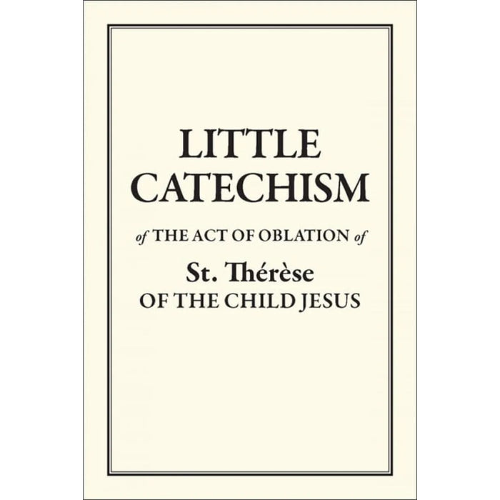 The Little Catechism of St Therese by Therese Of Lisieux