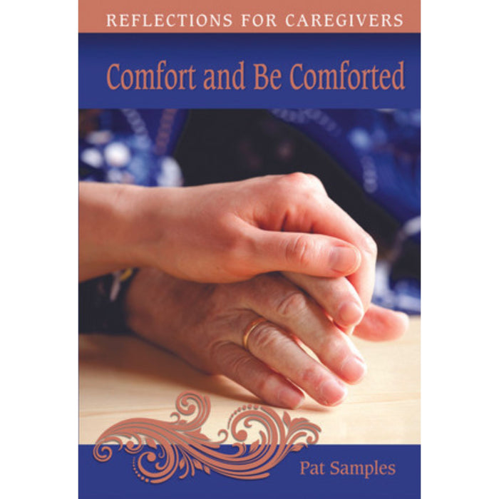 Comfort and Be Comforted: Reflections for Caregivers