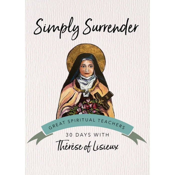 Simply Surrender: 30 Days with Thérèse of Lisieux