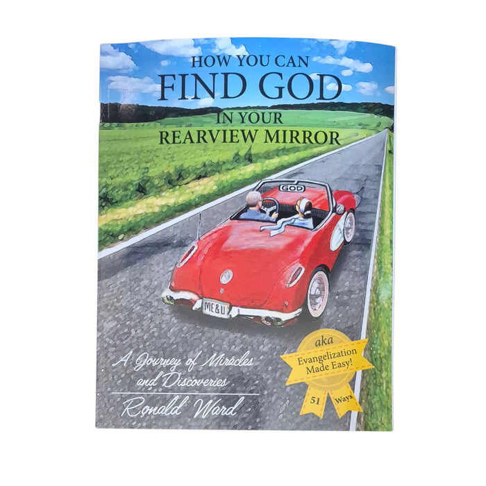How You Can Find God in Your Rearview Mirror by Ron Ward