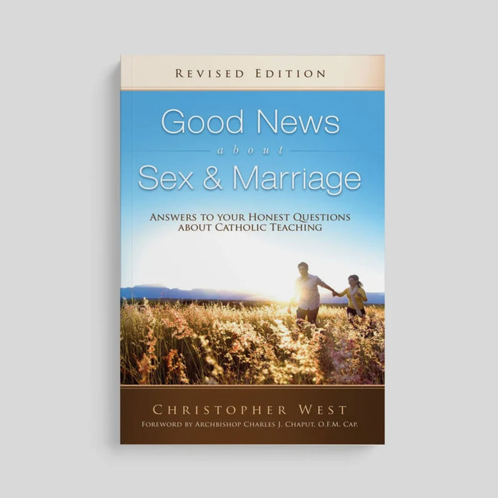Good News About Sex & Marriage by Dr. Christopher West