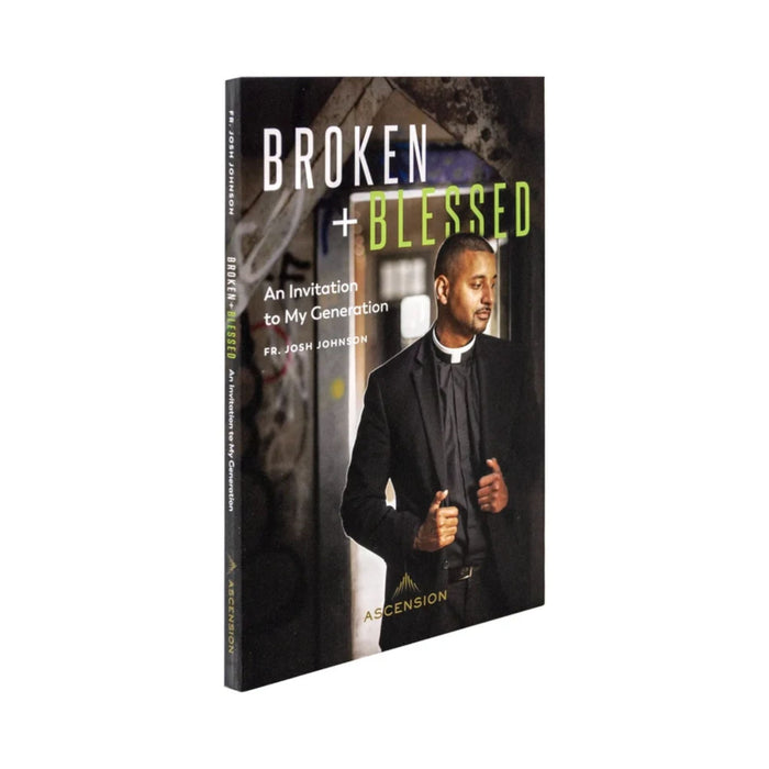 Broken and Blessed: An Invitation to My Generation by Fr. Josh Johnson