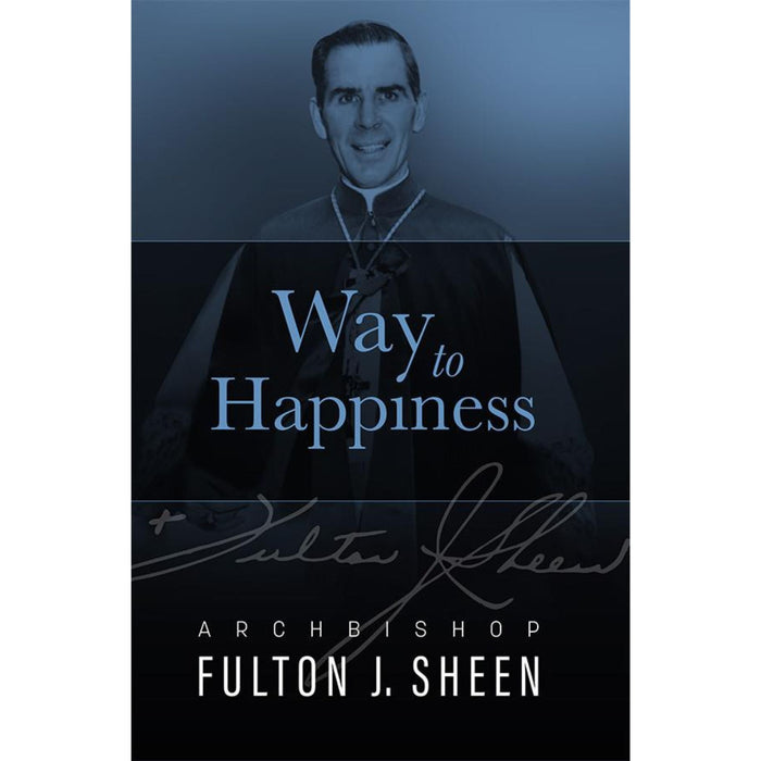 Way to Happiness by Fulton J. Sheen