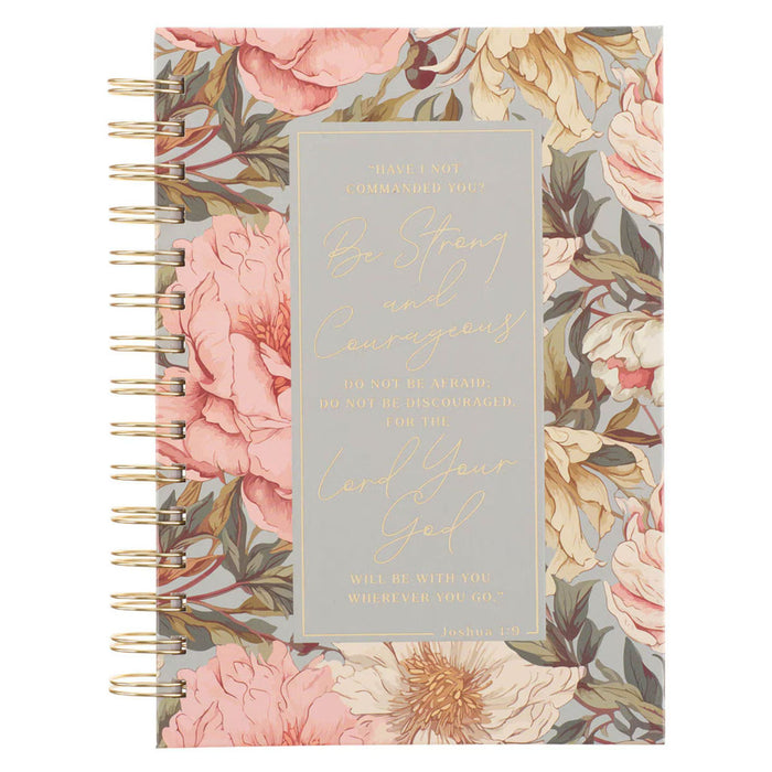 Be Strong and Courageous Delicate Dahlia Spiral Journal