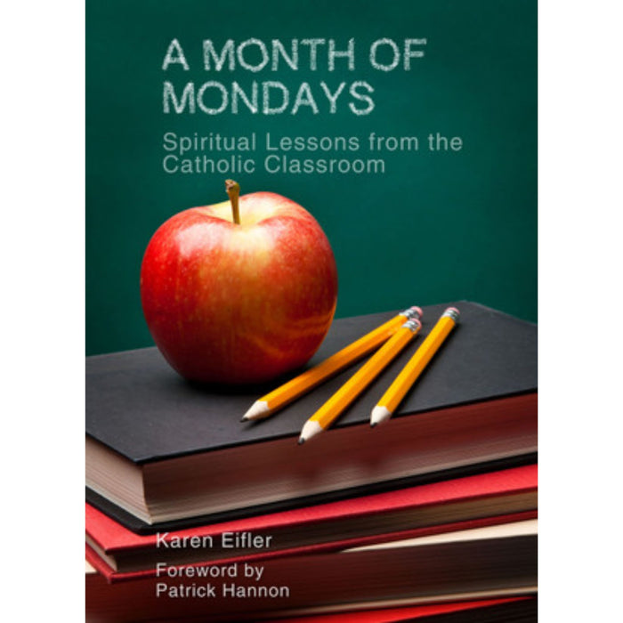A Month of Mondays: Spiritual Lessons from the Catholic Classroom