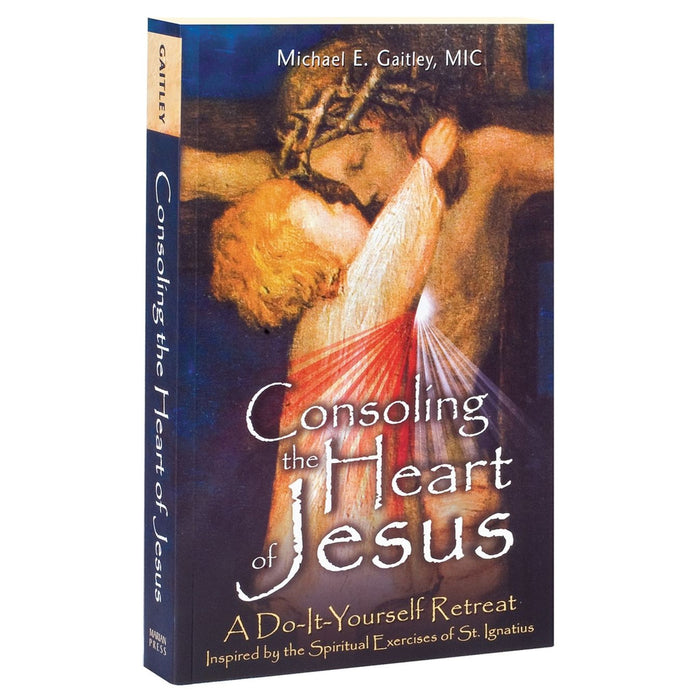 Consoling the Heart of Jesus by Fr. Michael Gaitley