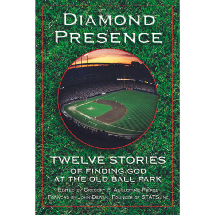 Diamond Presence: Twelve Stories of Finding God at the Old Ball Park