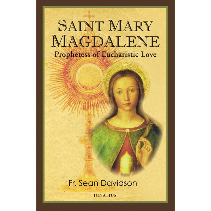 Saint Mary Magdalene Prophetess of Eucharistic Love by Sean Davidson
