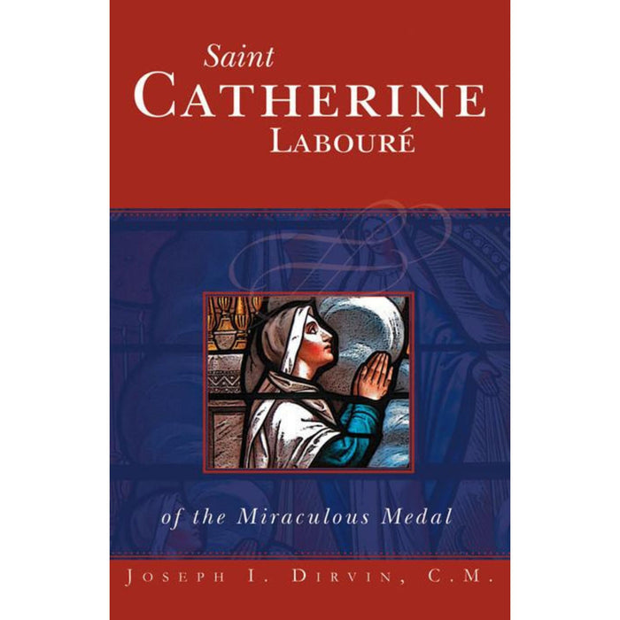St Catherine Laboure of the Miraculous Medal by Fr. Joseph I. Dirvin