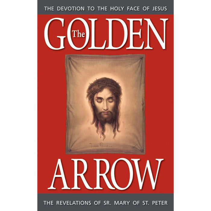 The Golden Arrow: The Revelations of Sr. Mary of St. Peter by Sr. Mary of St. Peter, OCD