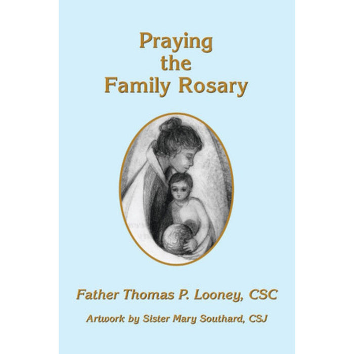 Praying the Family Rosary by Fr. Thomas P. Looney