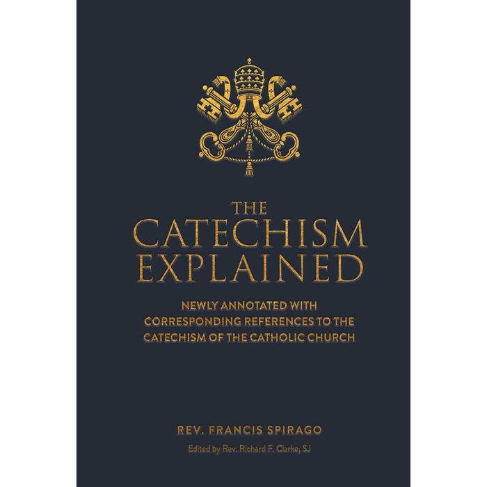 The Catechism Explained by Fr. Francis Spirago