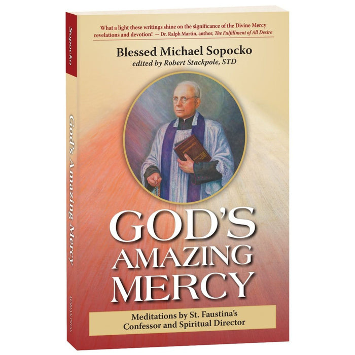God's Amazing Mercy: Meditations by St. Faustina's Confessor and Spiritual Director
