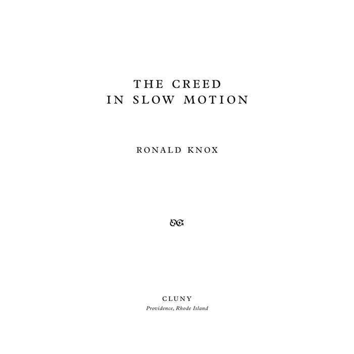 The Creed in Slow Motion By Ronald Knox