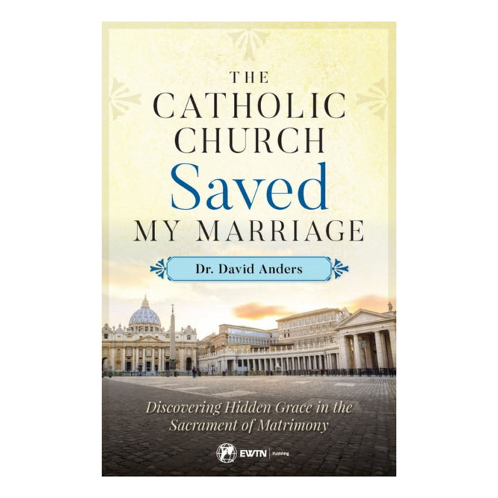The Catholic Church Saved My Marriage