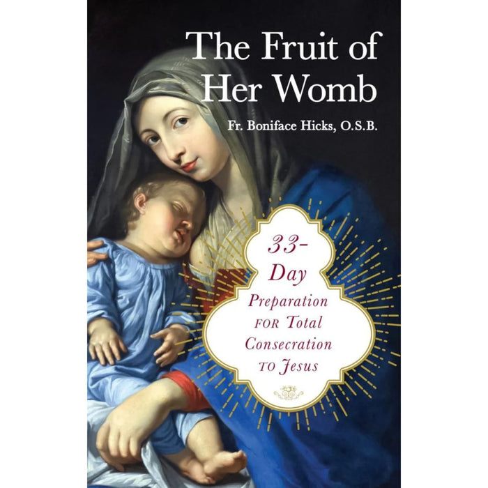 The Fruit of Her Womb by Fr. Boniface Hicks OSB