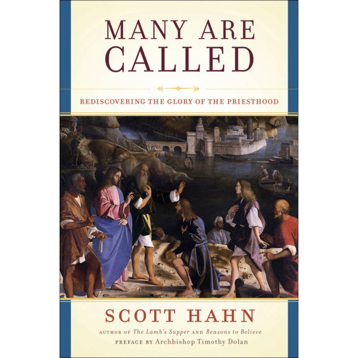 Many Are Called: Rediscovering the Glory of the Priesthood By Scott Hahn