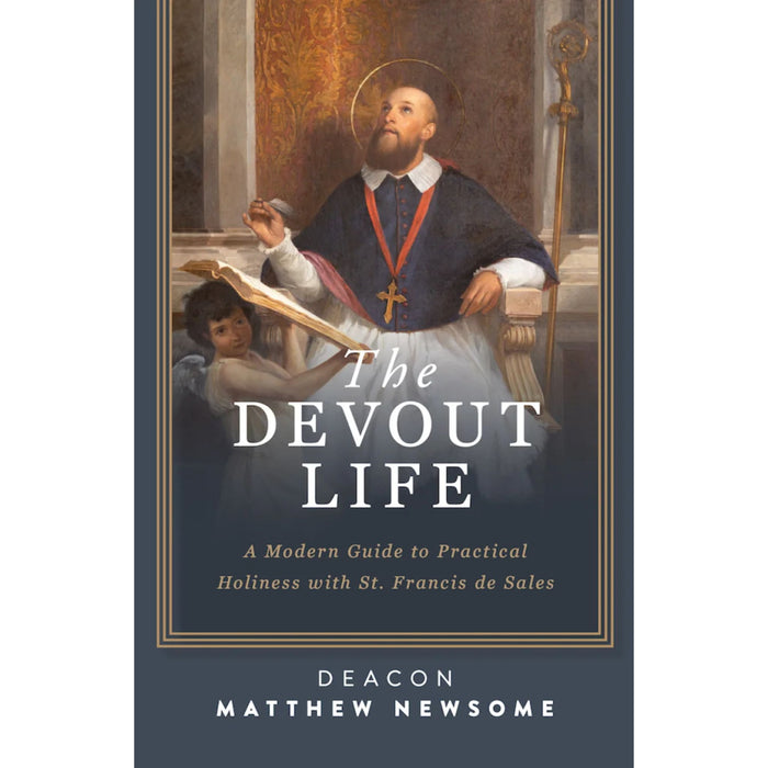 The Devout Life: A Modern Guide to Practical Holiness with St. Francis de Sales