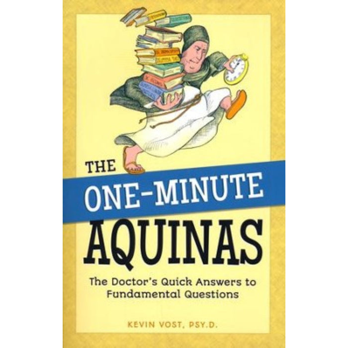 One-Minute Aquinas:  The Doctor's Quick Answers to Fundamental Questions