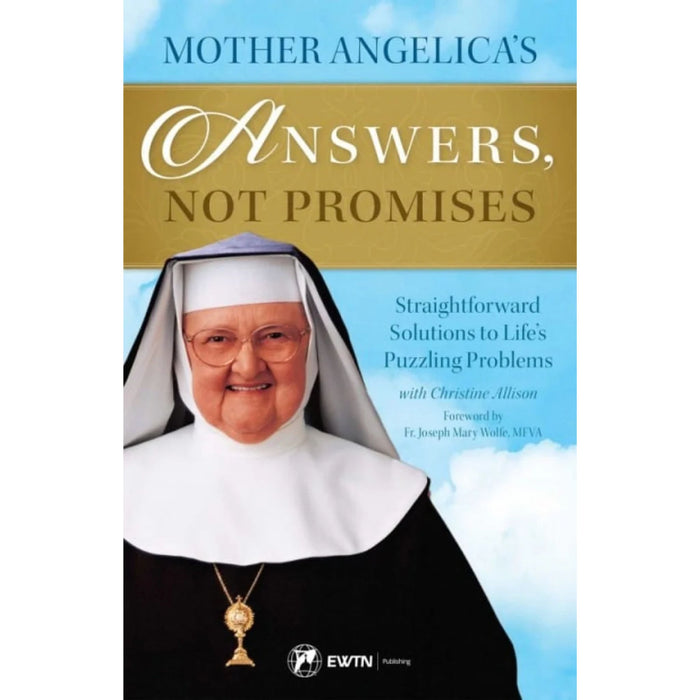 Mother Angelica’s Answers, Not Promises: Straightforward Solutions to Life's Puzzling Problems