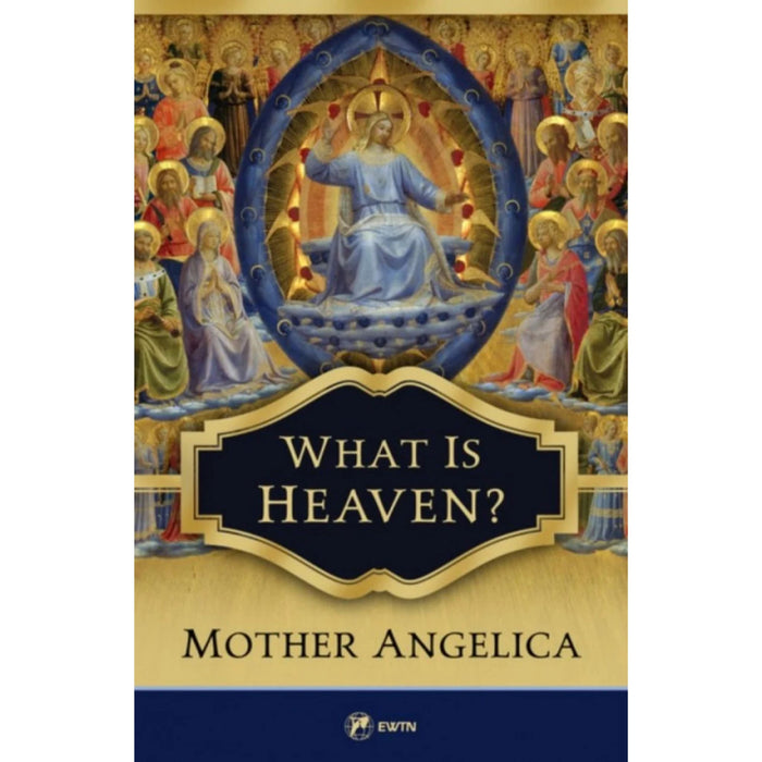What is Heaven? by Mother Angelica
