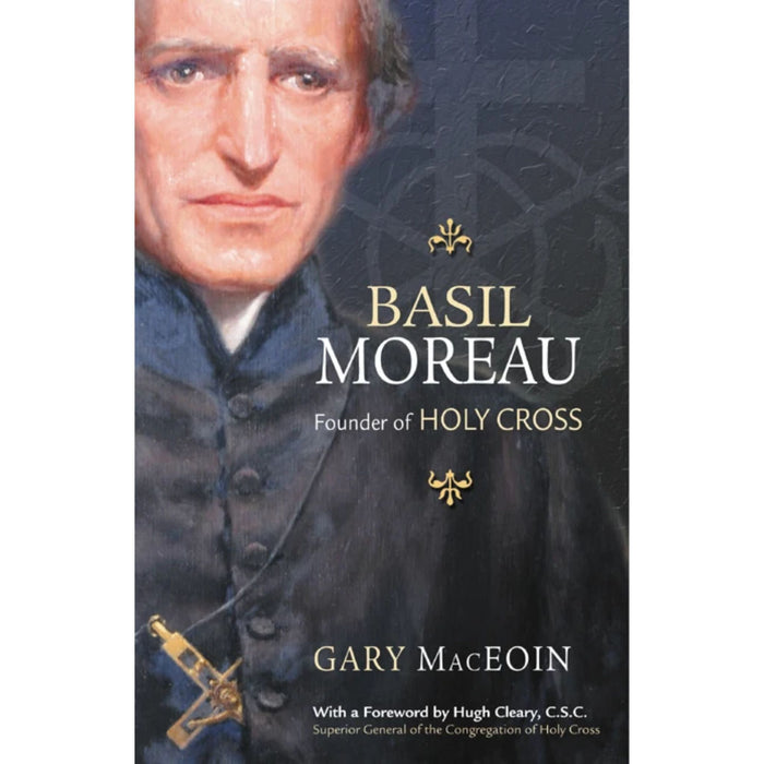 Basil Moreau Founder of Holy Cross