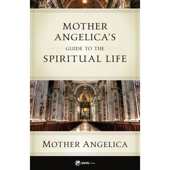 Mother Angelica’s Guide to the Spiritual Life by Mother Angelica