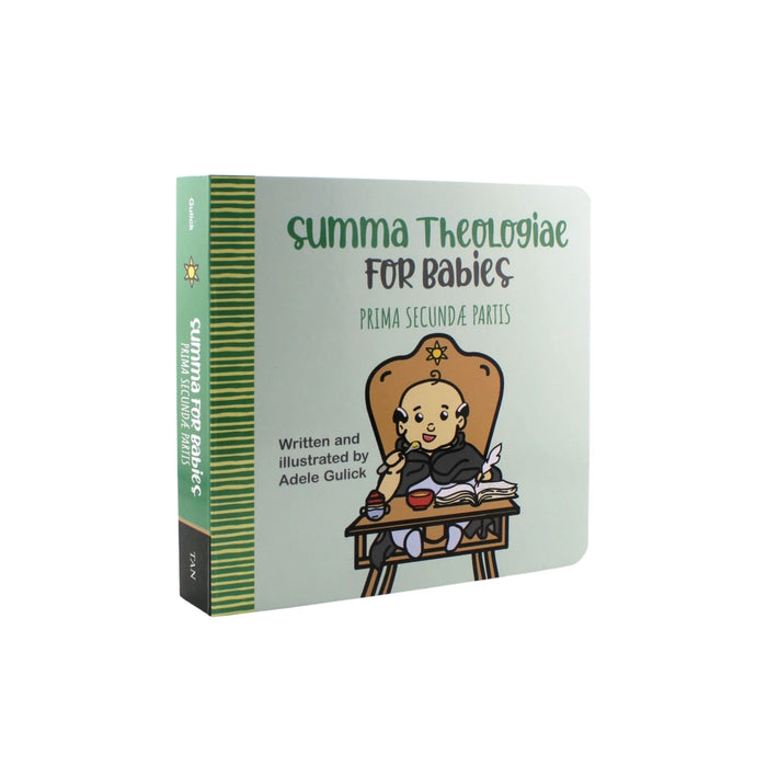 Summa Theologiae for Babies: Prima Secundæ Partis by Adele Gulick
