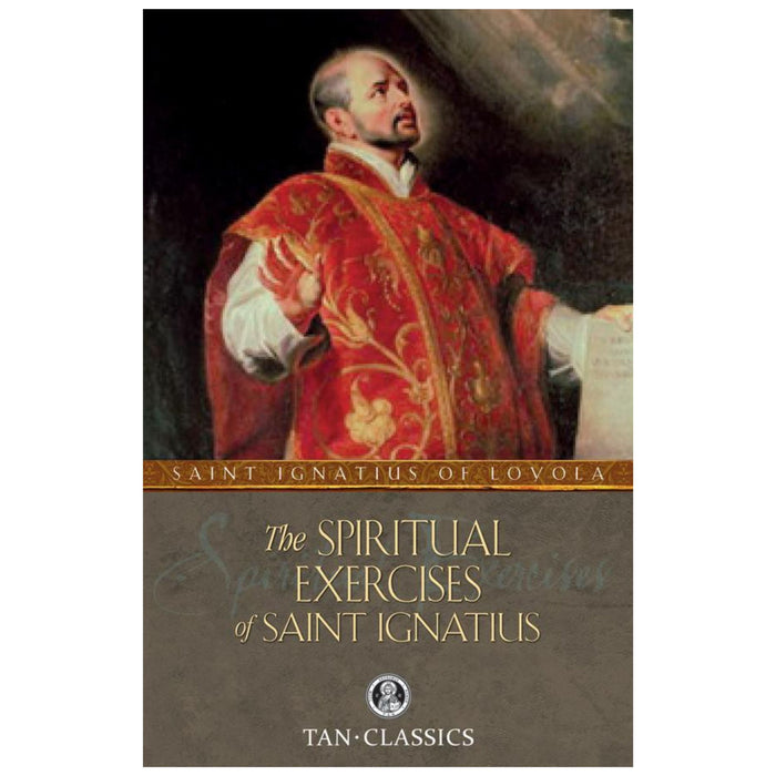 The Spiritual Exercises of Saint Ignatius by St. Ignatius of Loyola