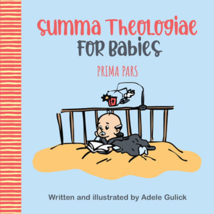 Summa Theologiae for Babies: Prima Pars by Adele Gulick