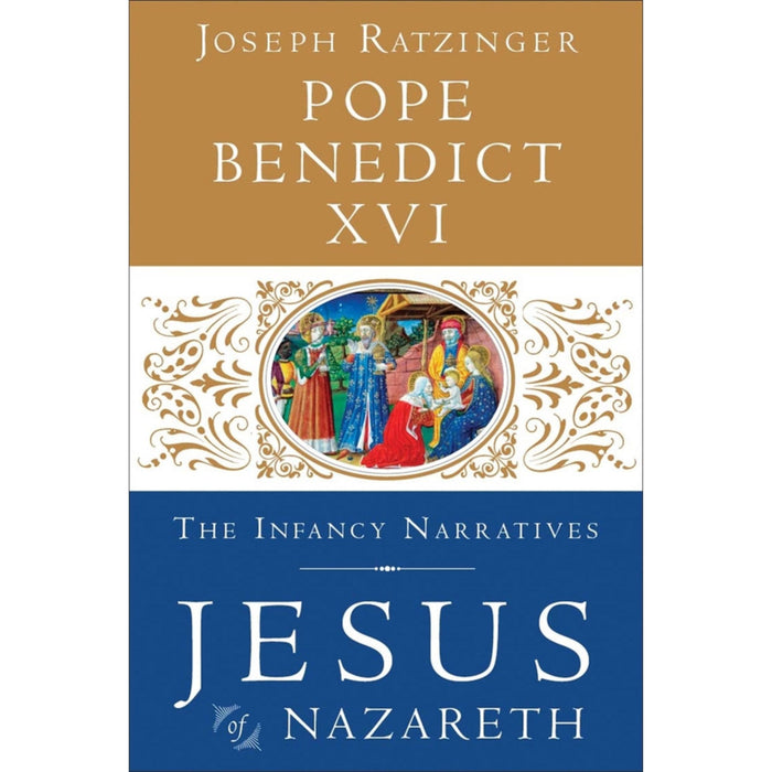 Jesus of Nazareth: The Infancy Narratives - Pope Benedict XVI