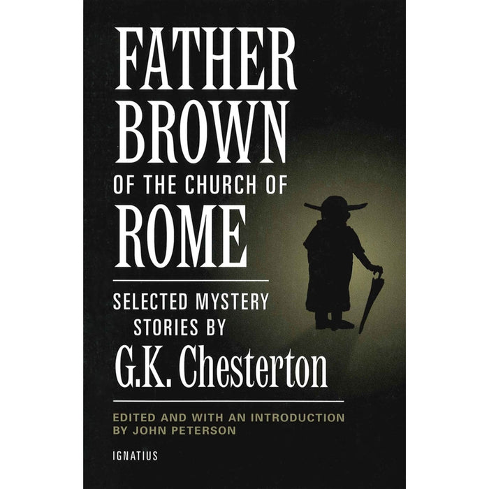 Father Brown of the Church of Rome: Selected Mystery Stories by G. K. Chesterton