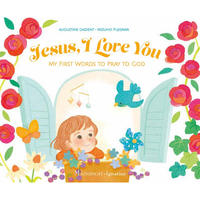 Jesus, I Love You My First Words to Pray to God - Ages 3-5