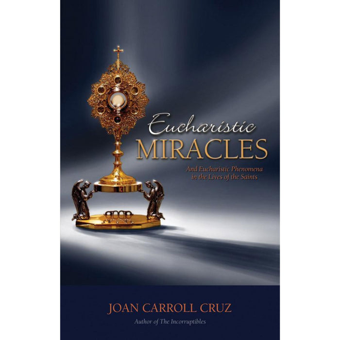 Eucharistic Miracles by Joan Carroll Cruz