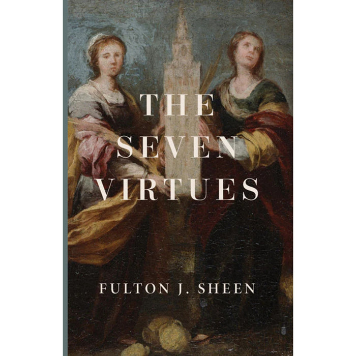 The Seven Virtues by Fulton J. Sheen