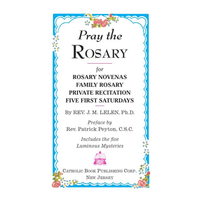 Pray The Rosary by Rev. J. M. Lelen