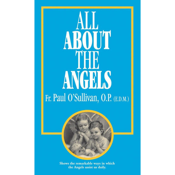 All About the Angels by Fr. Paul O'Sullivan, EDM OP, STL
