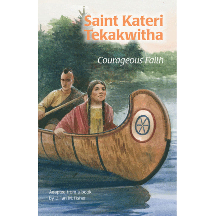 St Kateri Tekakwitha Courageous Faith by Lillian M Fisher