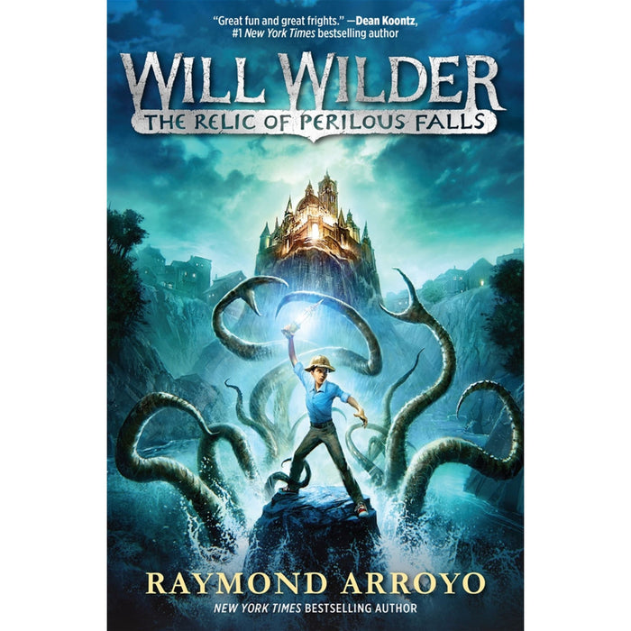 Will Wilder #1: The Relic of Perilous Falls by Raymond Arroyo