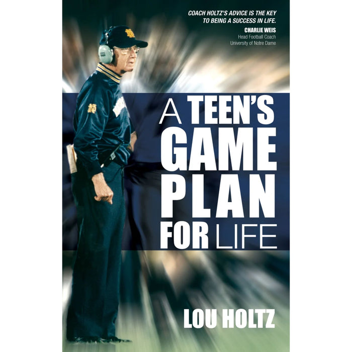 A Teen's Game Plan for Life by Lou Holtz