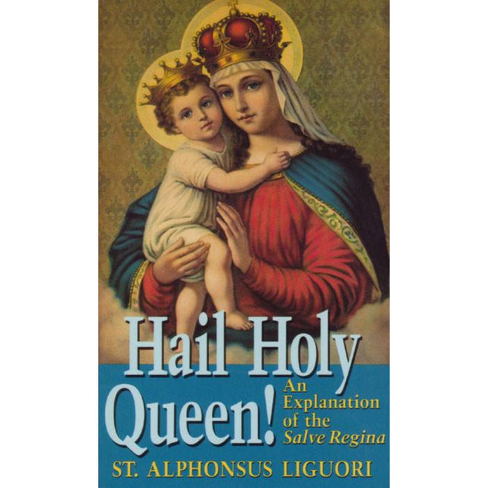Hail Holy Queen by St Alphonsus Ligouri